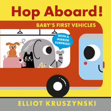 Load image into Gallery viewer, Hop Aboard! Baby’s First Vehicles by Elliot Kruszynski