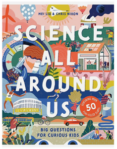 Science All Around Us: Big Questions for Curious Kids