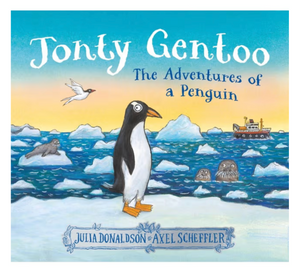 Jonty Gentoo: The Adventures of a Penguin - Julia Donaldson & Axel