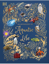 Load image into Gallery viewer, DK An Anthology Of Aquatic Life - Hardcover
