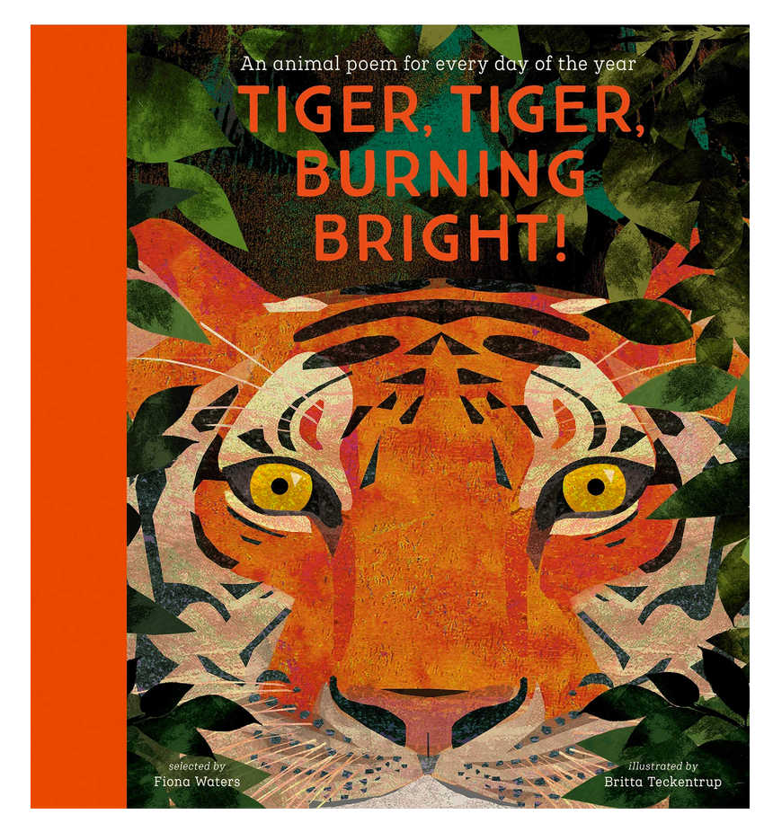 Tiger Tiger Burning Bright - An Animal Poem for Every Day of the Year - H/B